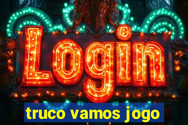 truco vamos jogo